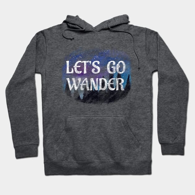 Let’s Go Wander - wanderlust saying forest bathing mountain air Hoodie by BrederWorks